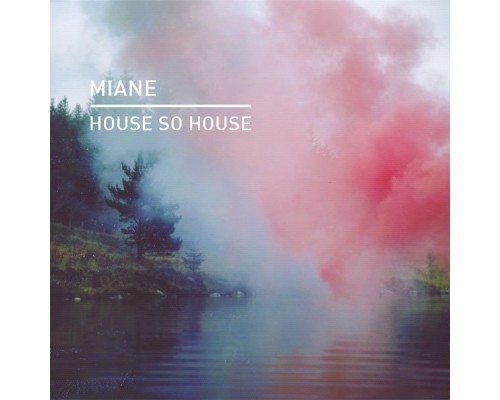 Miane - House so House