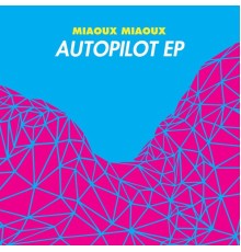 Miaoux Miaoux - Autopilot