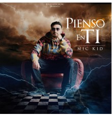 Mic Kid - Pienso en Ti