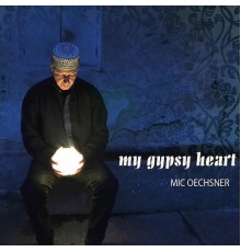 Mic Oechsner - My Gipsy Heart