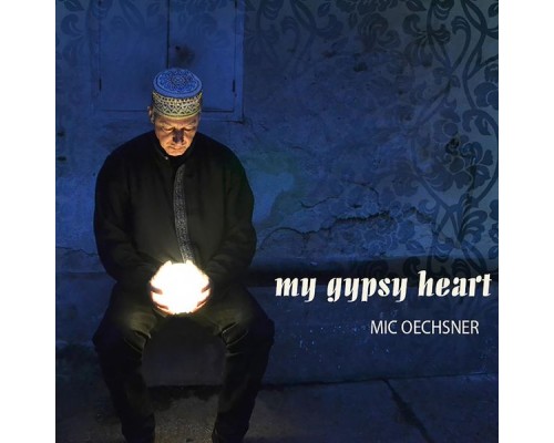 Mic Oechsner - My Gipsy Heart