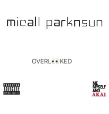 Micall Parknsun - Overlooked