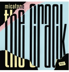 Micatone - The Crack