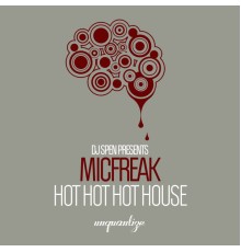 Micfreak - Hot Hot Hot House