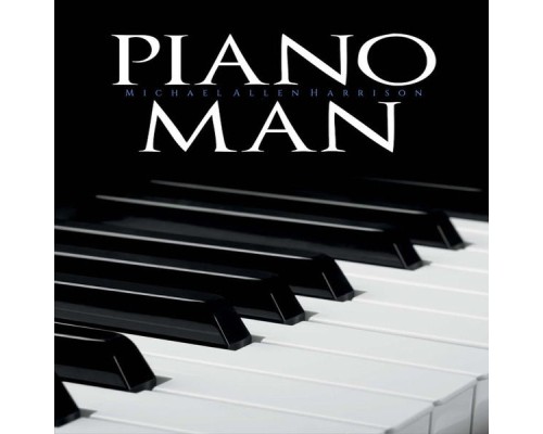 Michael Allen Harrison - Piano Man