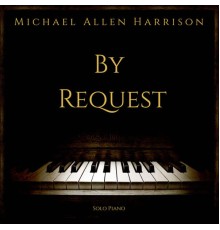 Michael Allen Harrison - By Request