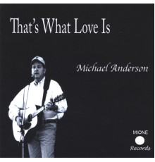 Michael Anderson - That's What Love Is