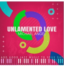 Michael Angel - Unlamented Love