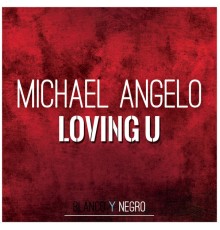 Michael Angelo - Loving U