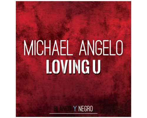 Michael Angelo - Loving U