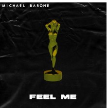 Michael Barone - Feel Me