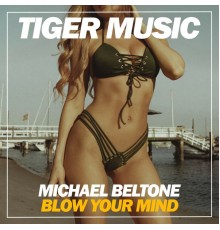 Michael Beltone - Blow Your Mind