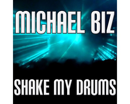 Michael Biz - Shake My Drums