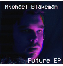 Michael Blakeman - Future