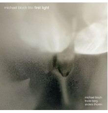 Michael Bloch Trio - First Light