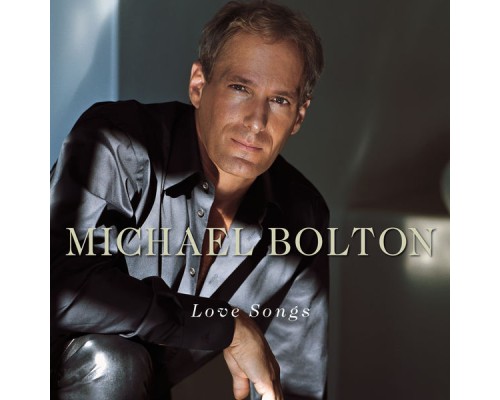 Michael Bolton - Love Songs