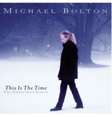 Michael Bolton - This Is The Time - The Christmas Album