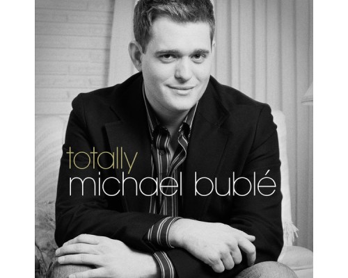 Michael Bublé - Totally Bublé