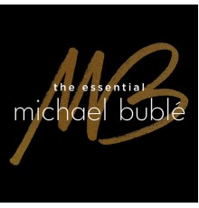 Michael Bublé - The Essential Michael Bublé