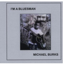 Michael Burks - I'm a Bluesman