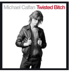 Michael Calfan - Twisted Bitch