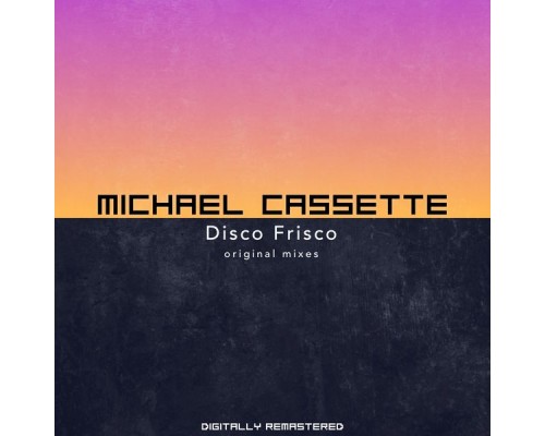 Michael Cassette - Disco Frisco Michael Cassette - Disco Frisco