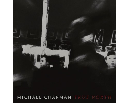 Michael Chapman - True North