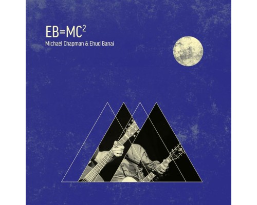 Michael Chapman, Ehud Banai - EB=MC²