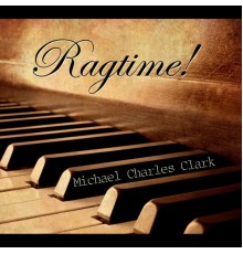 Michael Charles Clark - Ragtime!