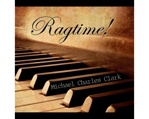 Michael Charles Clark - Ragtime!