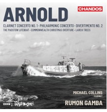 Michael Collins, BBC Philharmonic, Rumon Gamba - Arnold: Clarinet concerto and Orchestral works