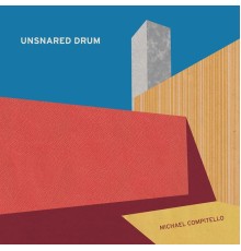 Michael Compitello - Unsnared Drum