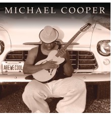 Michael Cooper - Are We Cool