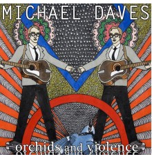 Michael Daves - Orchids and Violence