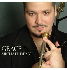 Michael Dease - Grace