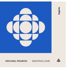 Michael Fearon - Wasting Love