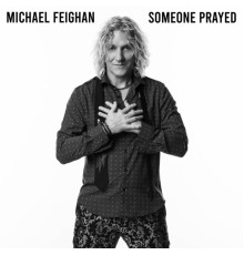 Michael Feighan - Someone Prayed