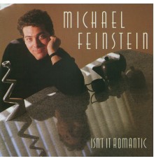 Michael Feinstein - Isn't It Romantic