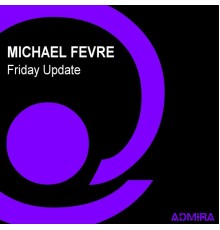 Michael Fevre - Friday Update