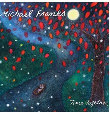 Michael Franks - Time Together