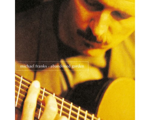 Michael Franks - Abandoned Garden