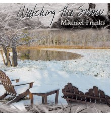 Michael Franks - Watching The Snow