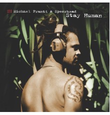 Michael Franti & Spearhead - Stay Human