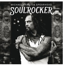 Michael Franti & Spearhead - SOULROCKER