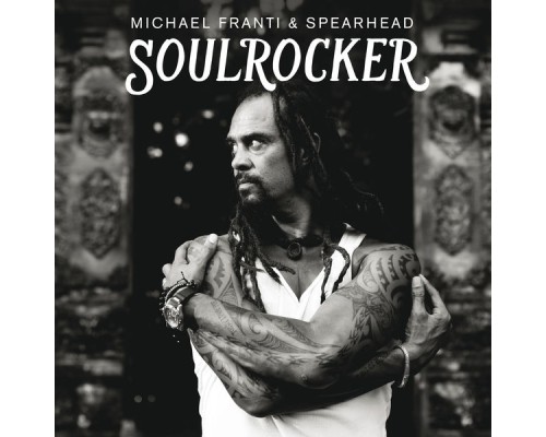 Michael Franti & Spearhead - SOULROCKER