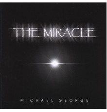 Michael George - The Miracle