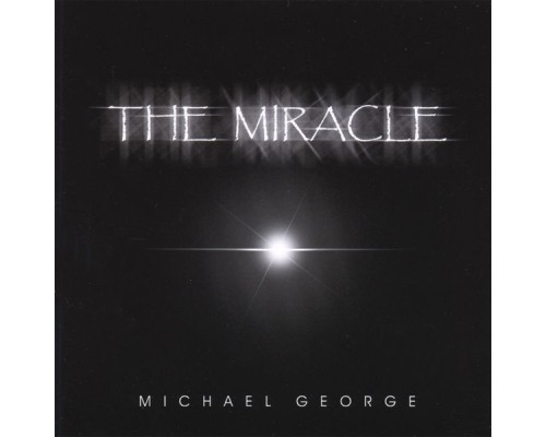 Michael George - The Miracle