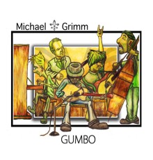 Michael Grimm - Gumbo