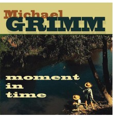 Michael Grimm - Moment in Time