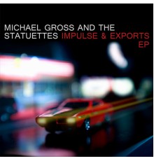 Michael Gross and the Statuettes - Impulse & Exports